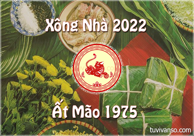 Tuổi nào đẹp nhất xông nhà năm 2022 cho tuổi Ất Mão 1975?