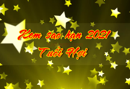 Xem sao chiếu mệnh sao hạn năm 2021 người tuổi Hợi