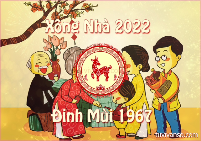 Tuổi nào đẹp để mời xông đất xông nhà năm mới 2022 gia chủ tuổi Đinh Mùi 1967?