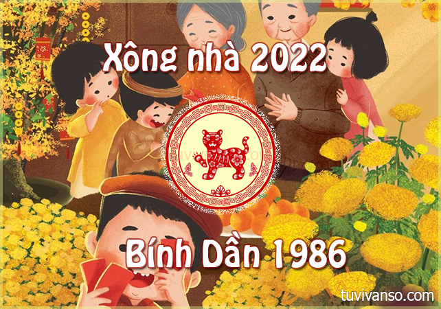 Tuổi nào đẹp nhất mời đến xông nhà năm mới 2022 cho chủ nhà tuổi Bính Dần sinh 1986?